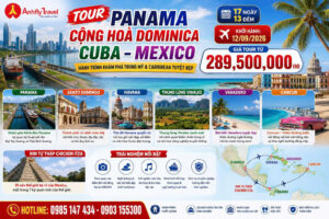 CHƯƠNG TRÌNH DU LỊCH TRUNG MỸ 2026: PANAMA – CỘNG HOÀ DOMINICA - CUBA – MEXICO