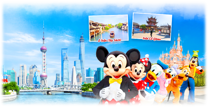 DU LỊCH TRUNG QUỐC: HÀNG CHÂU – TÔ CHÂU – Ô TRẤN - THƯỢNG HẢI DISNEYLAND
