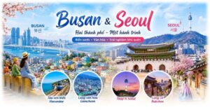 DU LỊCH HÀN QUỐC BUSAN – SEOUL
